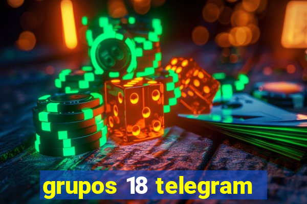 grupos 18 telegram